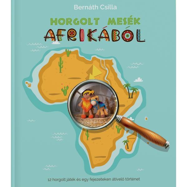Horgolt Mesék Afrikából amigurumi kézimunka könyv